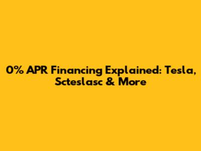 0% APR Financing Explained: Tesla, Scteslasc & More
