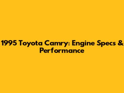 1995 Toyota Camry: Engine Specs & Performance
