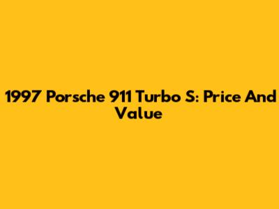 1997 Porsche 911 Turbo S: Price And Value