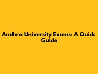 Andhra University Exams: A Quick Guide