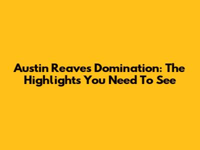 Austin Reaves Domination: The Highlights You Need To See