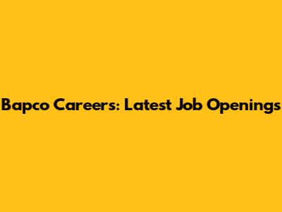 Bapco Careers: Latest Job Openings