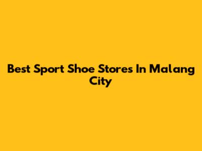 Best Sport Shoe Stores In Malang City