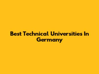 Best Technical Universities In Germany