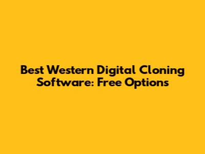 Best Western Digital Cloning Software: Free Options