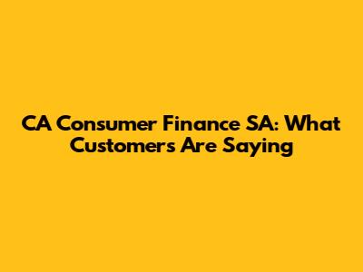CA Consumer Finance SA: What Customers Are Saying