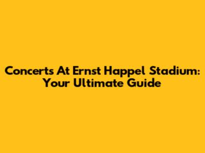 Concerts At Ernst Happel Stadium: Your Ultimate Guide
