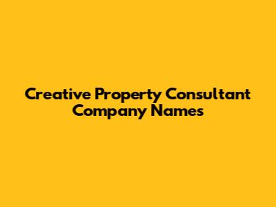 Creative Property Consultant Company Names