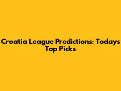 Croatia League Predictions: Today's Top Picks