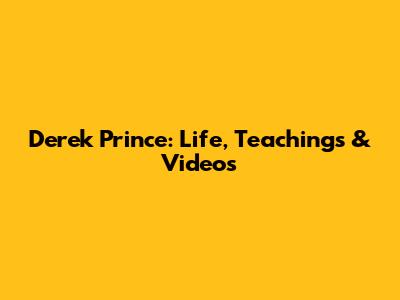 Derek Prince: Life, Teachings & Videos