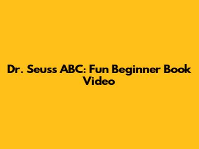 Dr. Seuss ABC: Fun Beginner Book Video