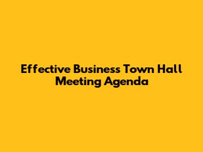 Effective Business Town Hall Meeting Agenda