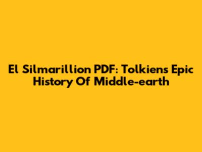 El Silmarillion PDF: Tolkien's Epic History Of Middle-earth