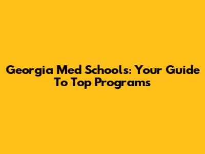 Georgia Med Schools: Your Guide To Top Programs