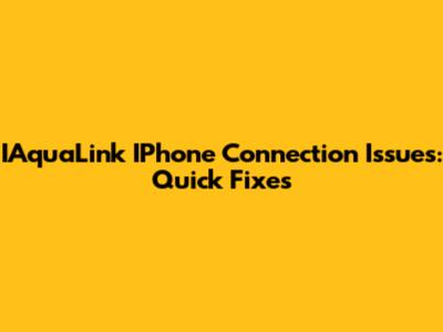 IAquaLink IPhone Connection Issues: Quick Fixes