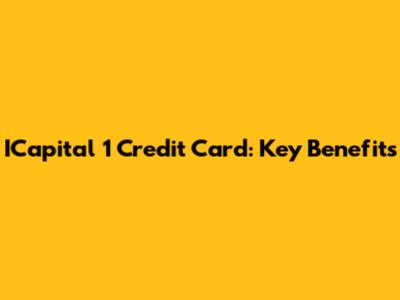 ICapital 1 Credit Card: Key Benefits