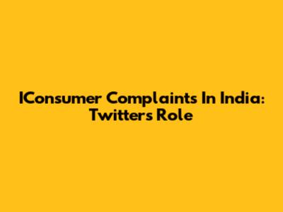 IConsumer Complaints In India: Twitter's Role