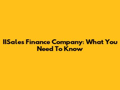 IISales Finance Company: What You Need To Know