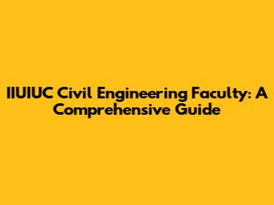 IIUIUC Civil Engineering Faculty: A Comprehensive Guide