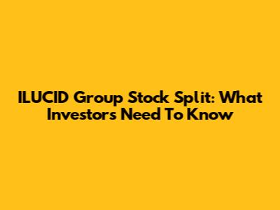ILUCID Group Stock Split: What Investors Need To Know
