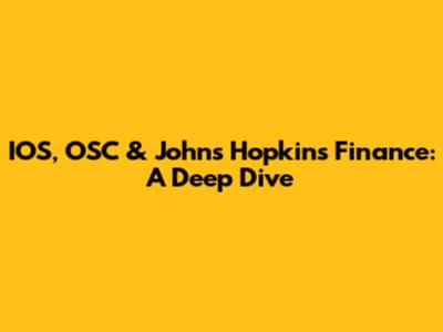 IOS, OSC & Johns Hopkins Finance: A Deep Dive