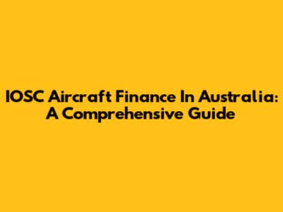 IOSC Aircraft Finance In Australia: A Comprehensive Guide