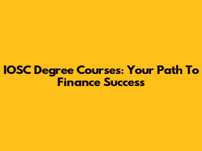 IOSC Degree Courses: Your Path To Finance Success