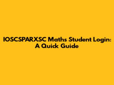 IOSCSPARXSC Maths Student Login: A Quick Guide
