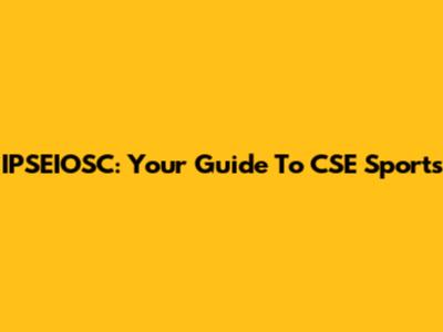 IPSEIOSC: Your Guide To CSE Sports