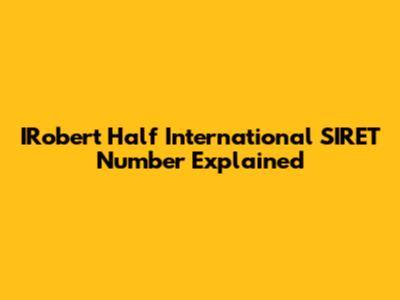 IRobert Half International SIRET Number Explained