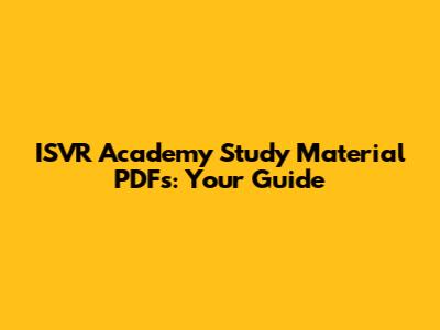 ISVR Academy Study Material PDFs: Your Guide