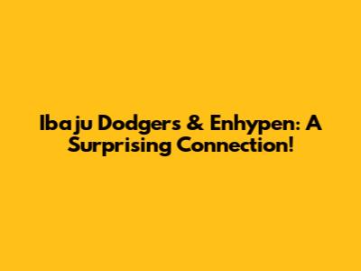 Ibaju Dodgers & Enhypen: A Surprising Connection!