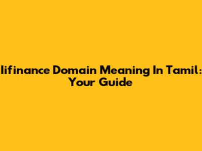 Iifinance Domain Meaning In Tamil: Your Guide