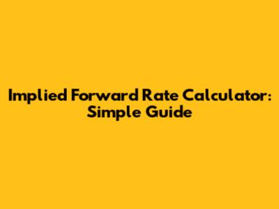 Implied Forward Rate Calculator: Simple Guide
