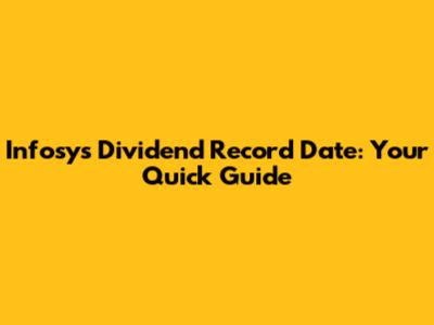 Infosys Dividend Record Date: Your Quick Guide