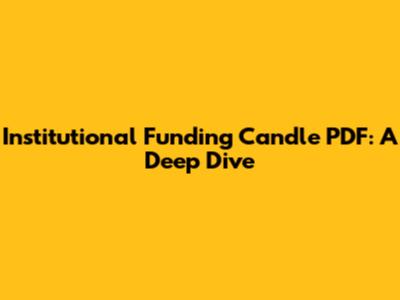 Institutional Funding Candle PDF: A Deep Dive