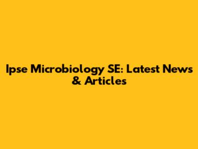Ipse Microbiology SE: Latest News & Articles