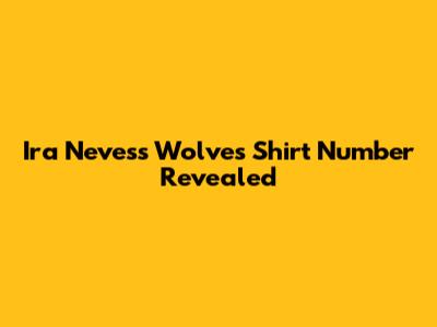 Ira Neves's Wolves Shirt Number Revealed