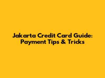 Jakarta Credit Card Guide: Payment Tips & Tricks