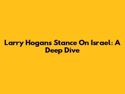 Larry Hogan's Stance On Israel: A Deep Dive