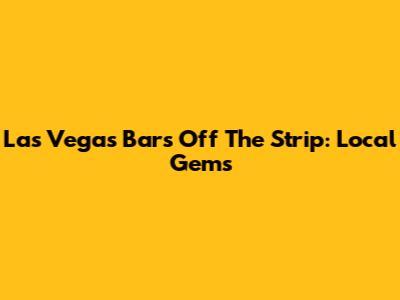 Las Vegas Bars Off The Strip: Local Gems
