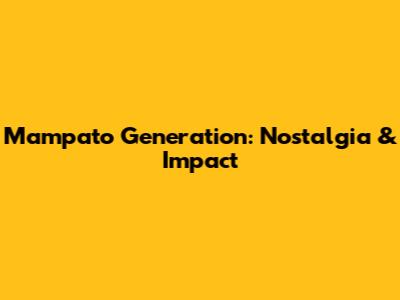 Mampato Generation: Nostalgia & Impact