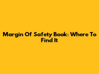 Margin Of Safety Book: Where To Find It