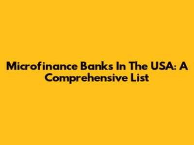 Microfinance Banks In The USA: A Comprehensive List