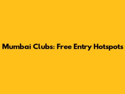 Mumbai Clubs: Free Entry Hotspots
