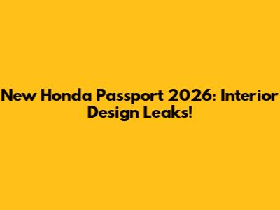 New Honda Passport 2026: Interior Design Leaks!