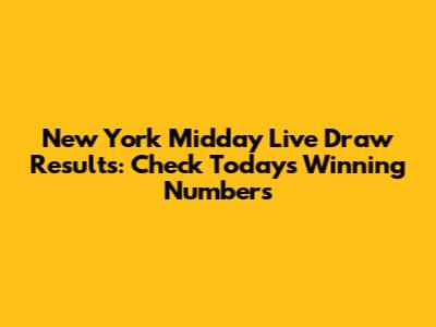 New York Midday Live Draw Results: Check Today's Winning Numbers