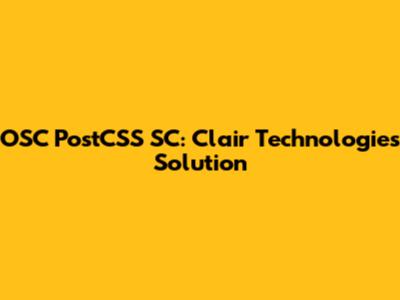 OSC PostCSS SC: Clair Technologies' Solution