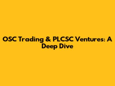 OSC Trading & PLCSC Ventures: A Deep Dive