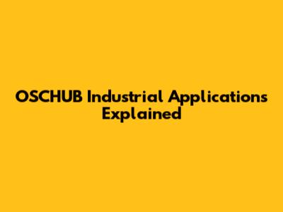 OSCHUB Industrial Applications Explained